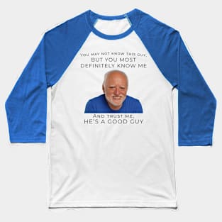 Hide The Pain Harold Making You Friends (Male, 1st edition) Baseball T-Shirt